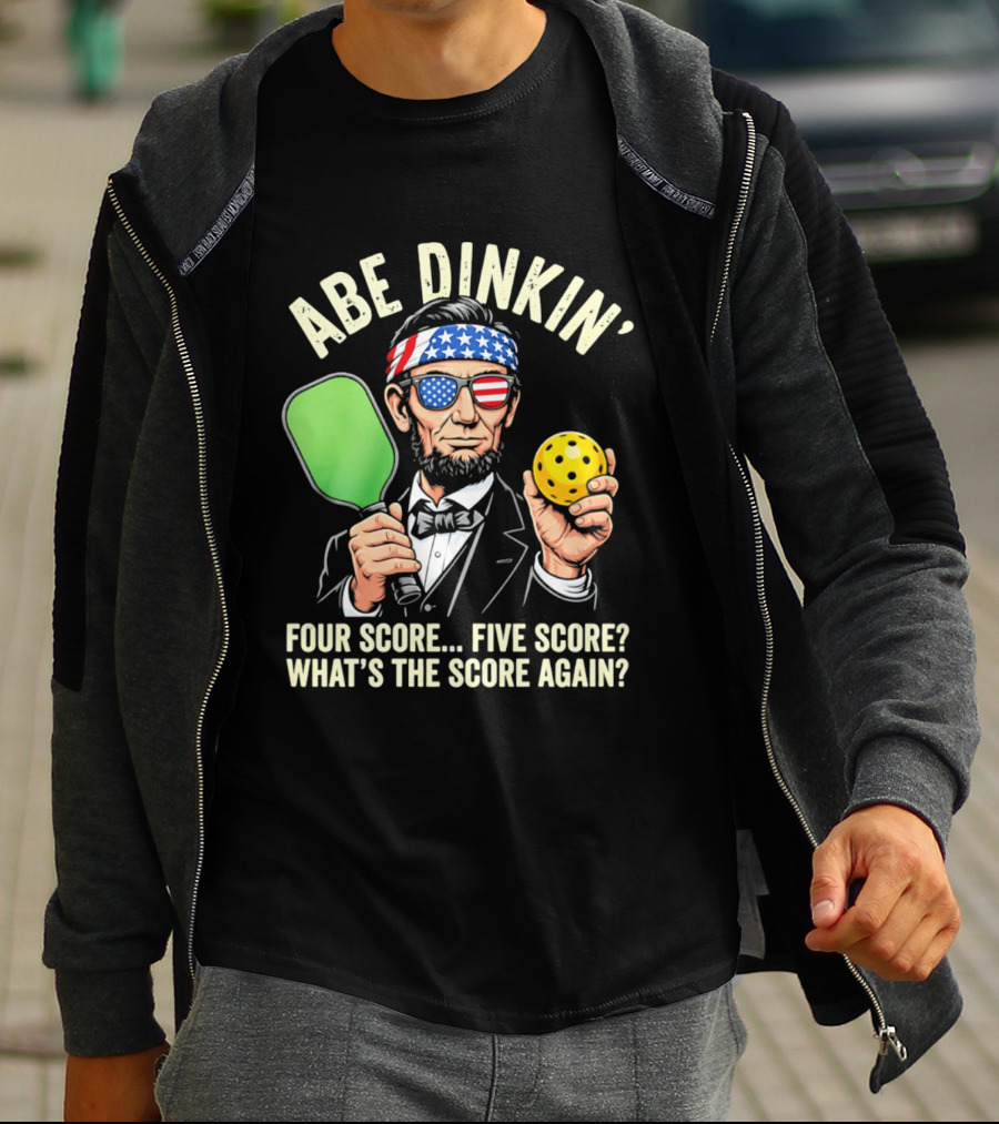 Abe Dinkin Pickleball Four Score Five Score What's The Score Again T-Shirt