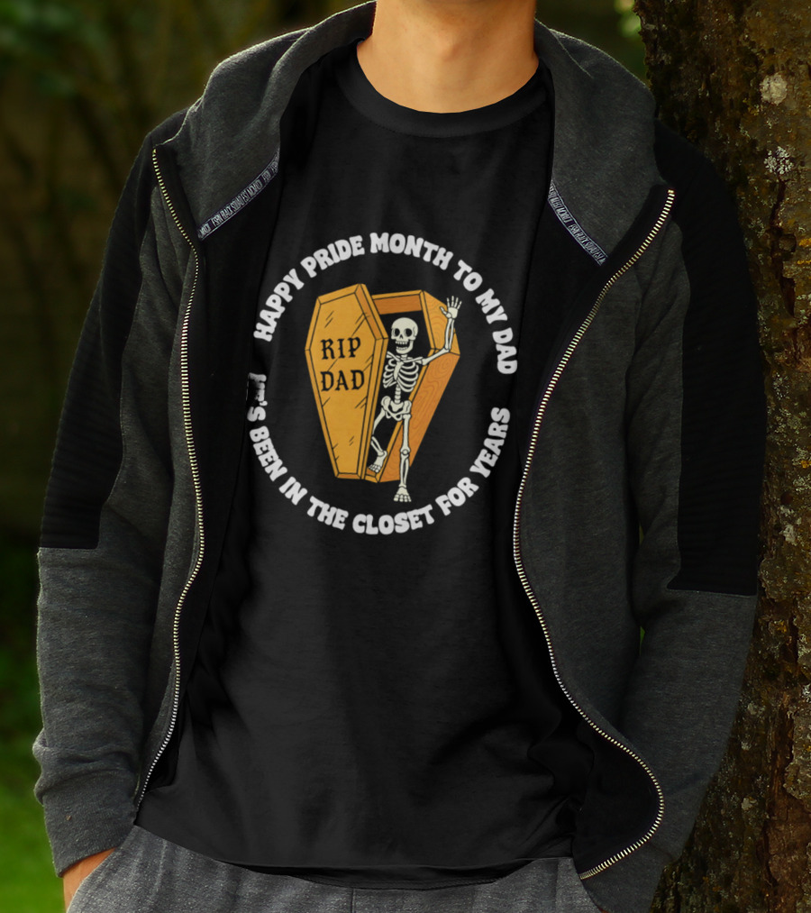 Happy Pride Month To My Dad RIP Dad He's Been In The Closet For Years T-Shirt