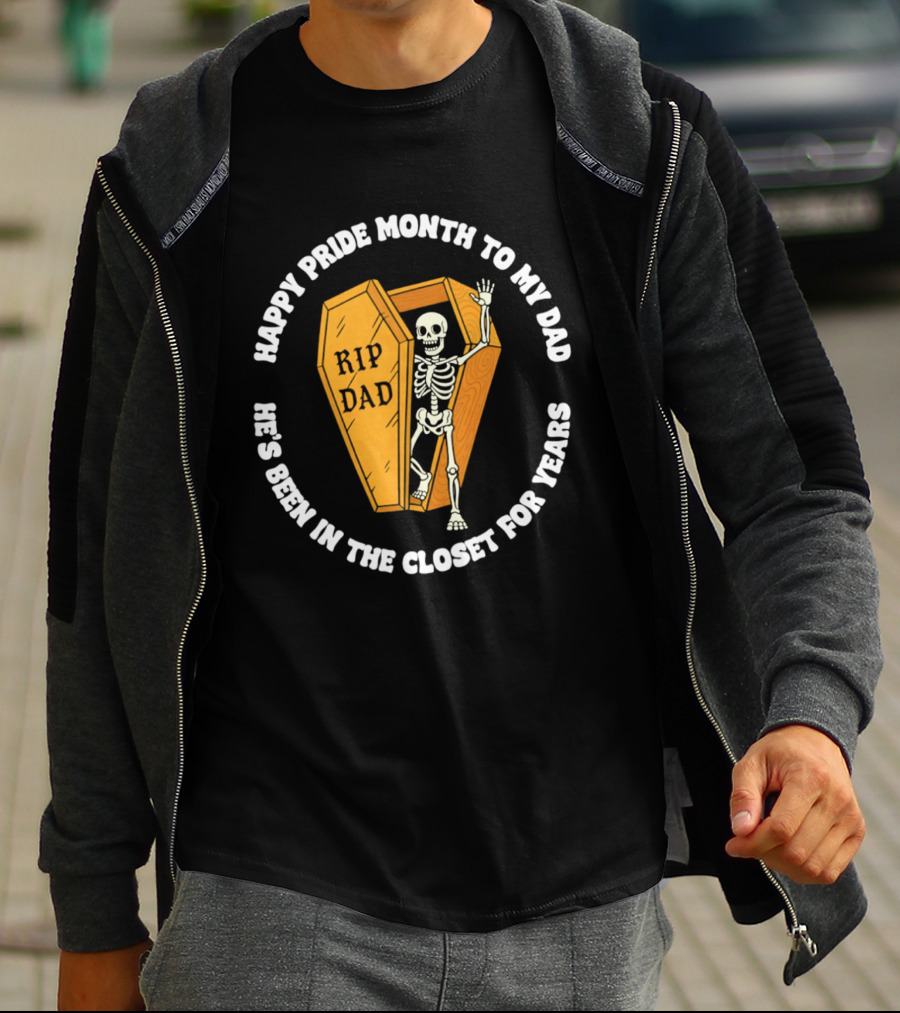 Happy Pride Month To My Dad RIP Dad He's Been In The Closet For Years T-Shirt