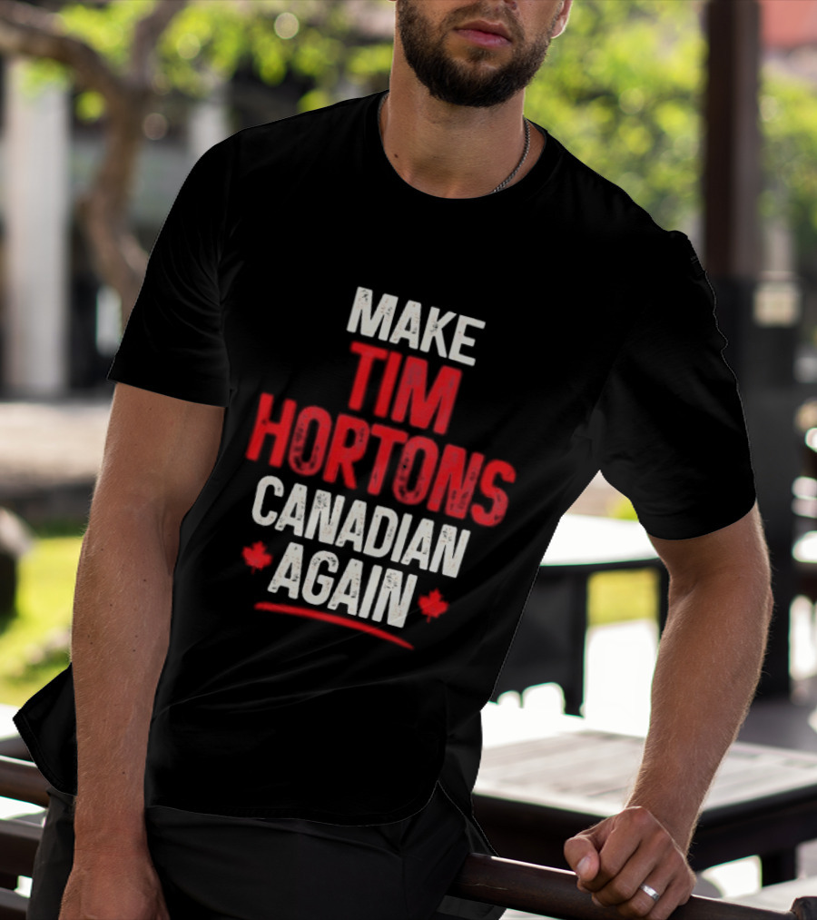 Make Tim Hortons Canadian Again Phrase With Maple Leaf T-Shirt