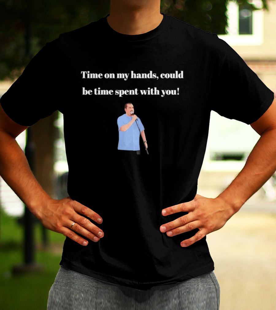 Max And Paddy Jokers Time On My Hands Could Be Time Spent With You Mic Stand Blue T-Shirt