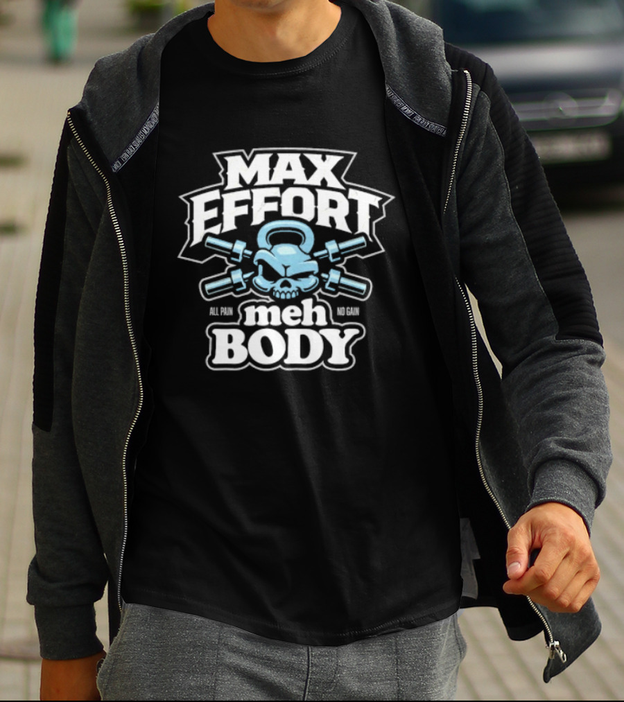Max Effort Meh Body All Pain No Gain Kettlebell Skull T-Shirt