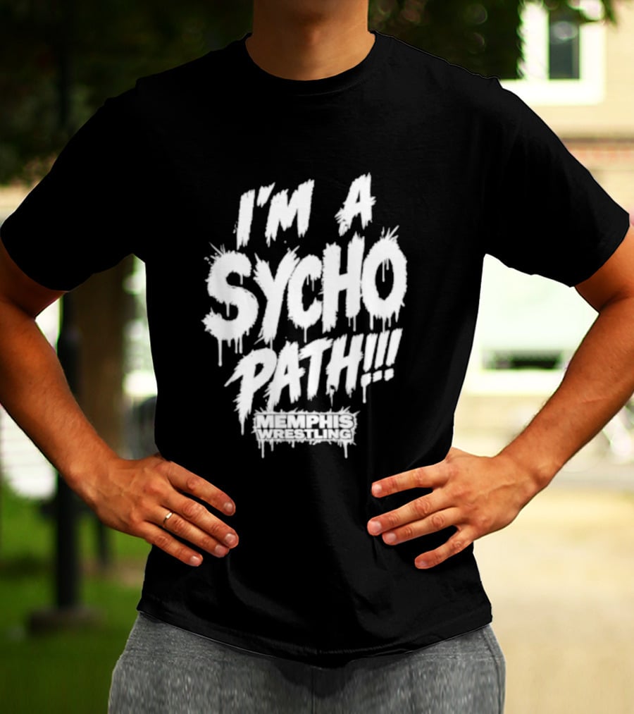 I Am A Sychopath Memphis Wrestling Promotion T-Shirt