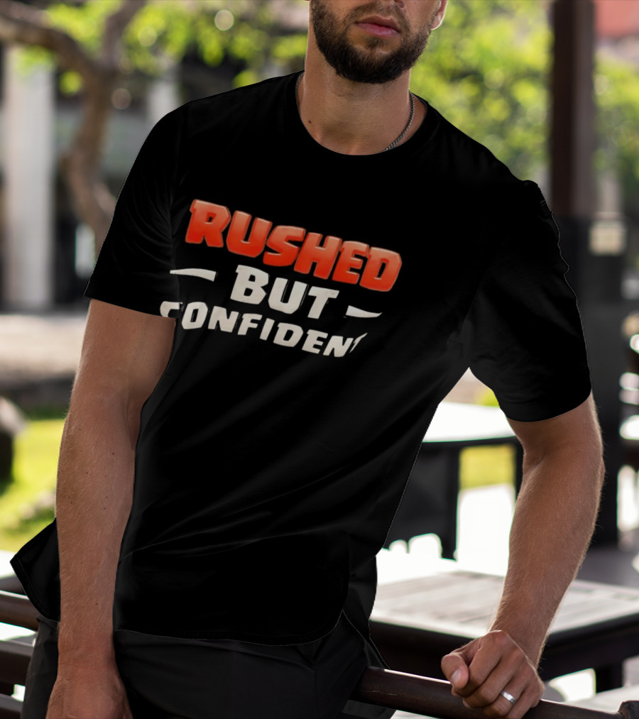 Rushed But Confident T-Shirt