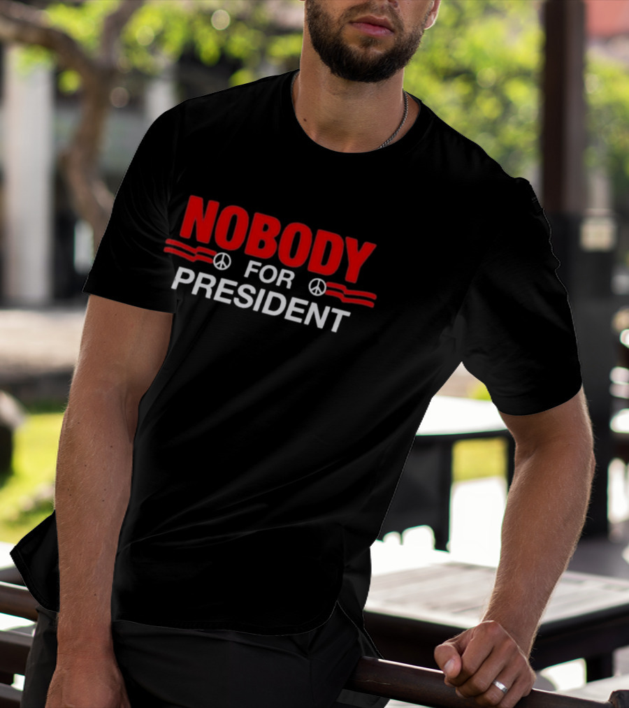Nobody For President Peace Sign Election Humor T-Shirt