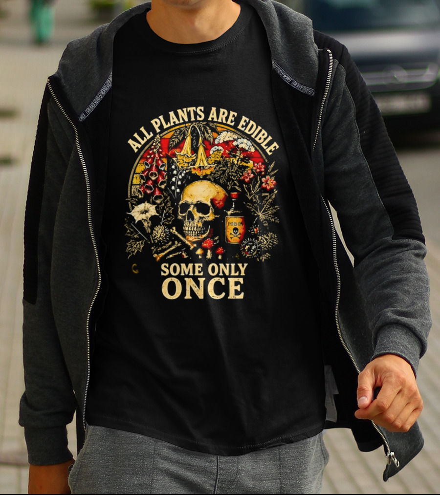 All Plants Are Edible Skull Some Only Once Botanical Grim Reaper T-Shirt
