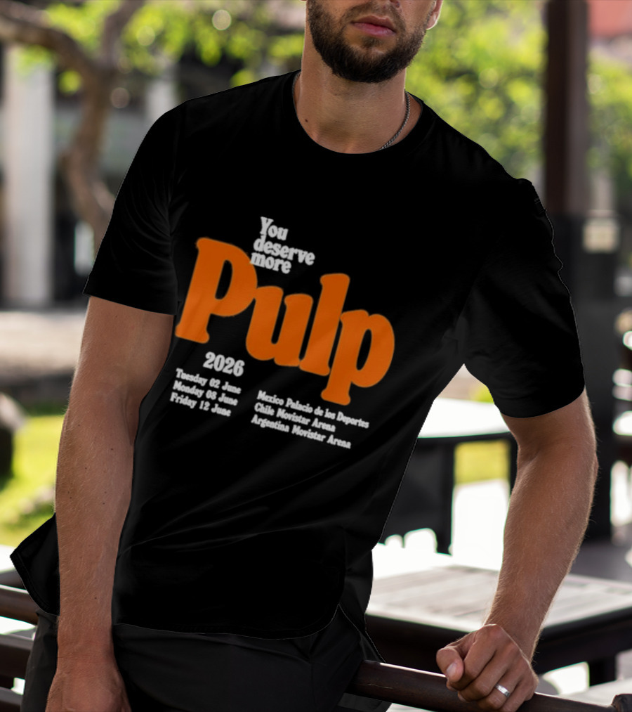 You Deserve More Pulp June 2026 Tour Dates Manchester Apollo Glasgow O2 Academy Event T-Shirt