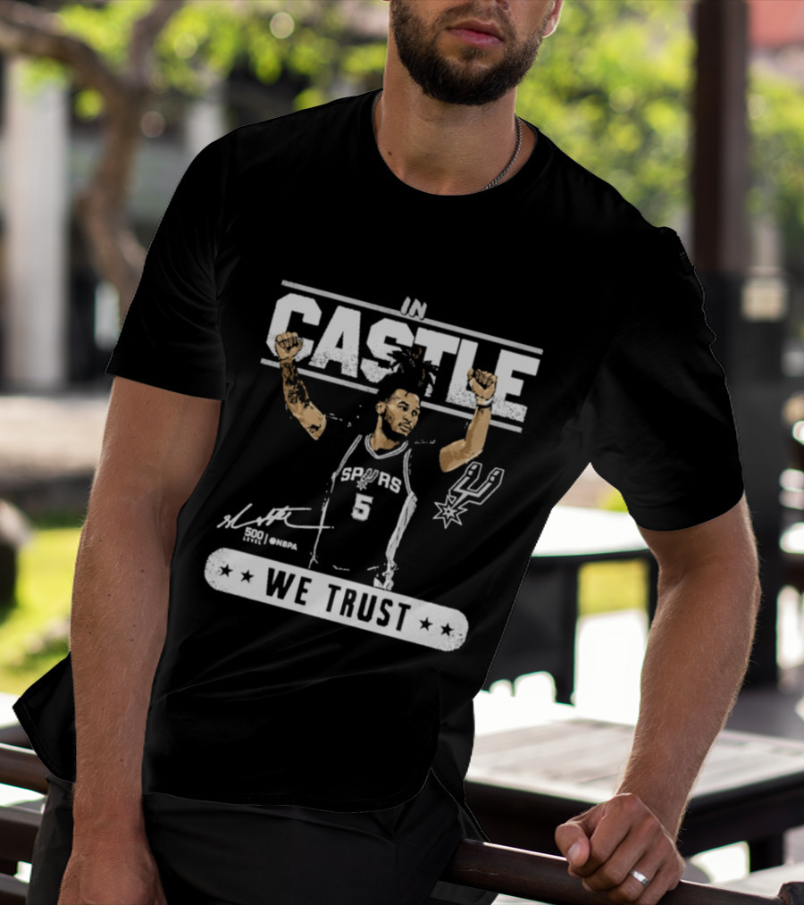 San Antonio Spurs Stephon Castle In Castle We Trust T-Shirt