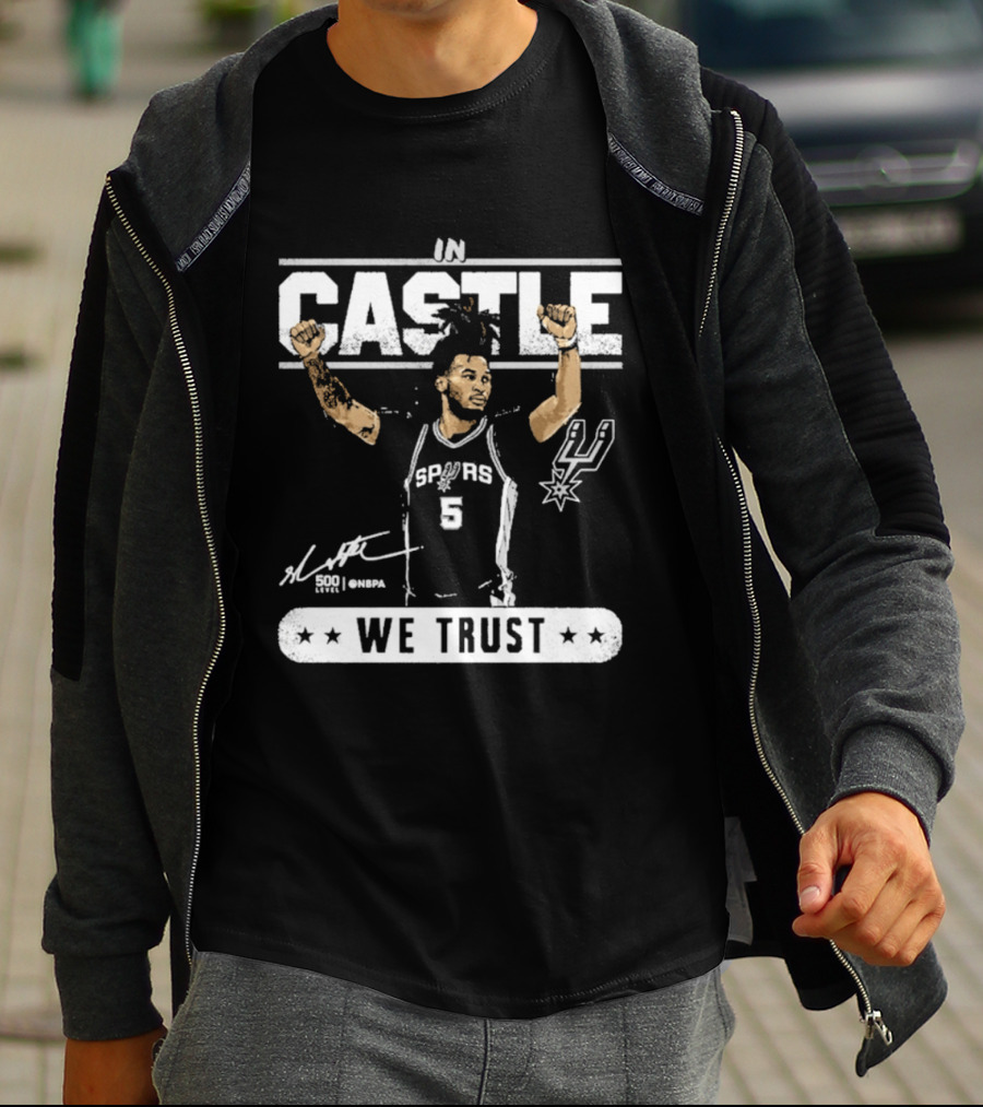 San Antonio Spurs Stephon Castle In Castle We Trust T-Shirt