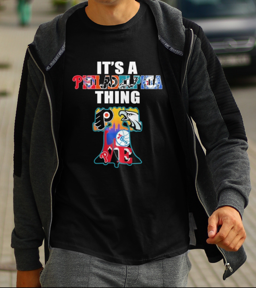 It's A Philadelphia Thing Sports Teams Phillies Eagles 76ers Flyers PA T-Shirt