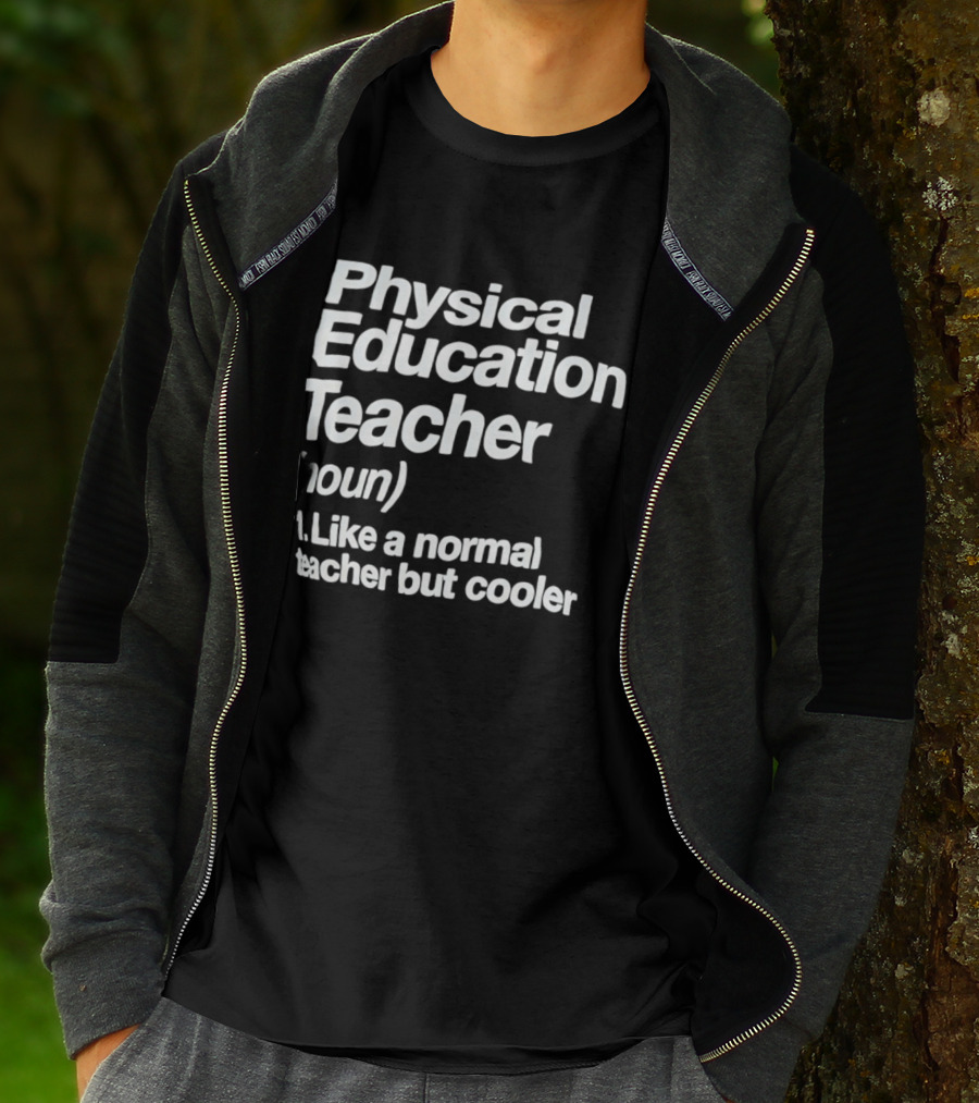 Physical Education Teacher Noun Like A Normal Teacher But Cooler T-Shirt