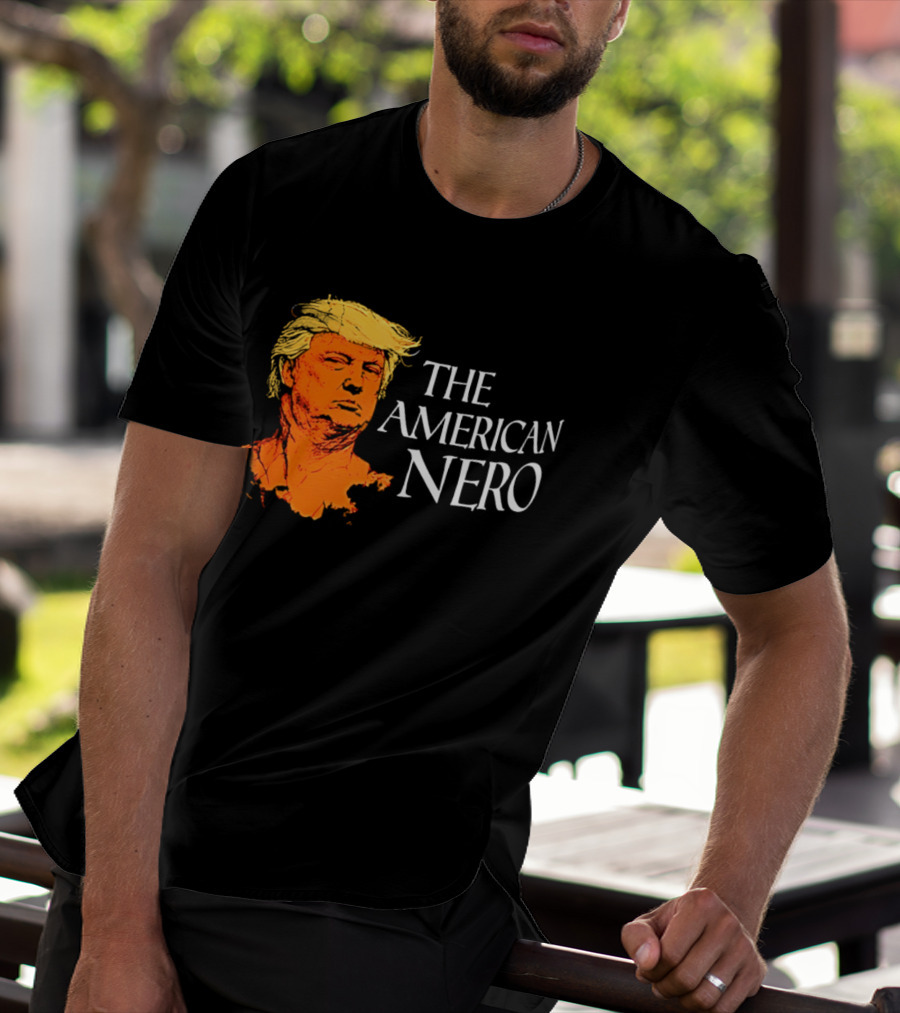 The American Nero Donald Trump T-Shirt