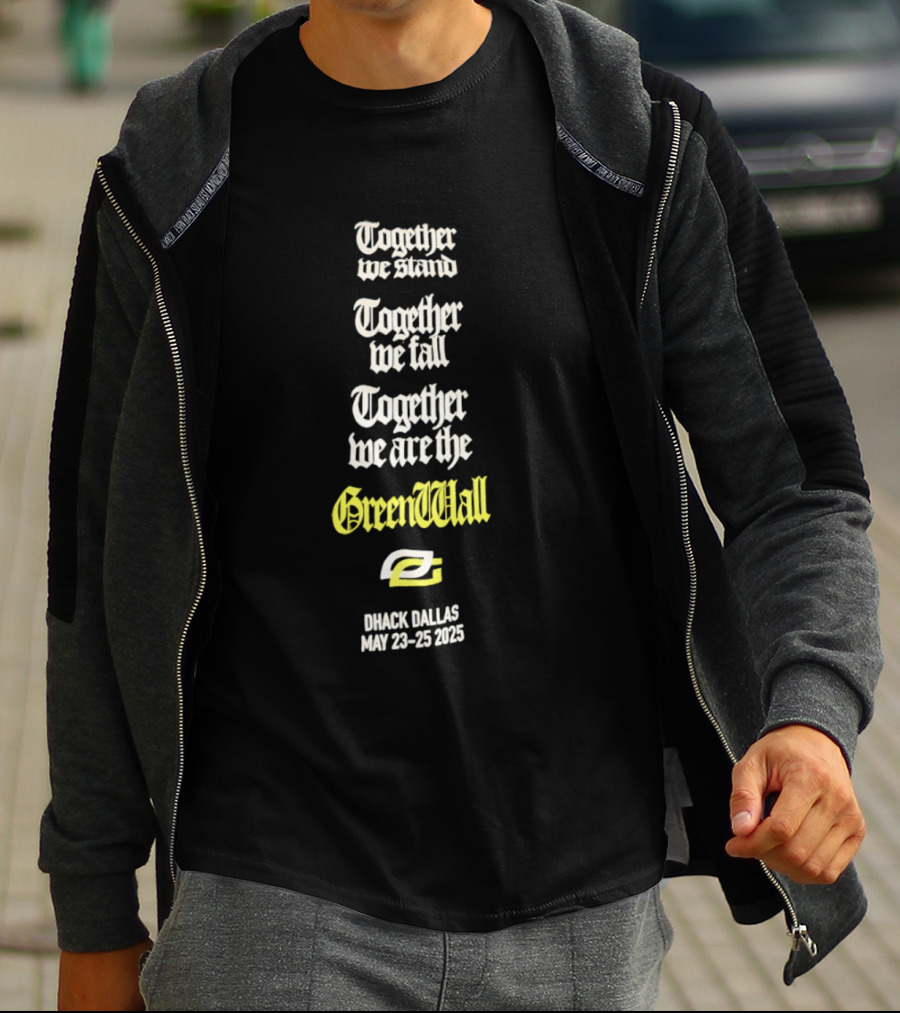 Together We Stand Together We Fall Together We Are The GreenWall OpTic Gaming HCS Major Dallas May 2025 T-Shirt