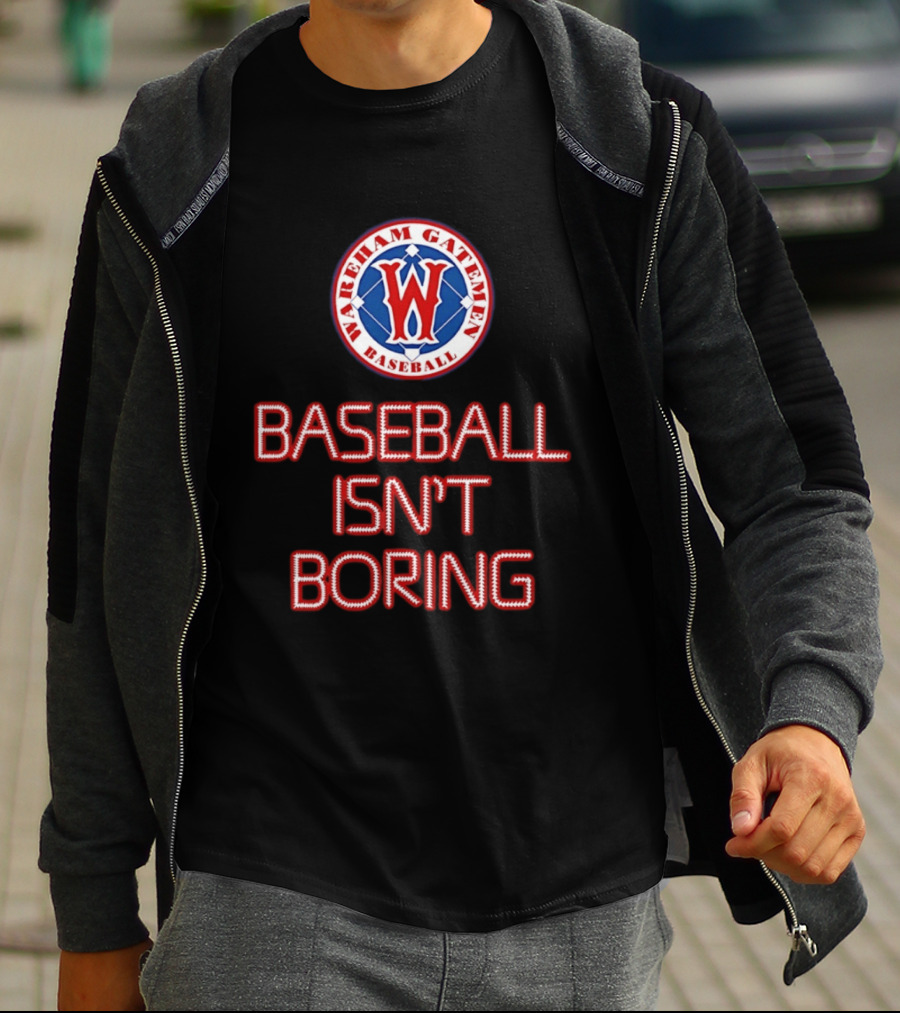 Wareham Gatemen Baseball Isn't Boring Sports Team Logo Fan T-Shirt
