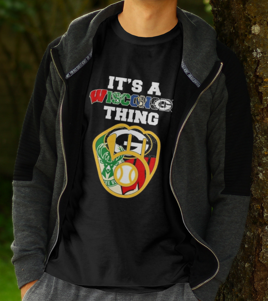Wisconsin Sports Teams It's A Thing Packers Brewers Badgers Bucks T-Shirt