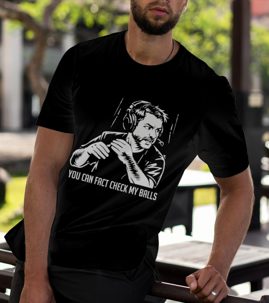 You Can Fact Check My Balls Headset Attire T-Shirt
