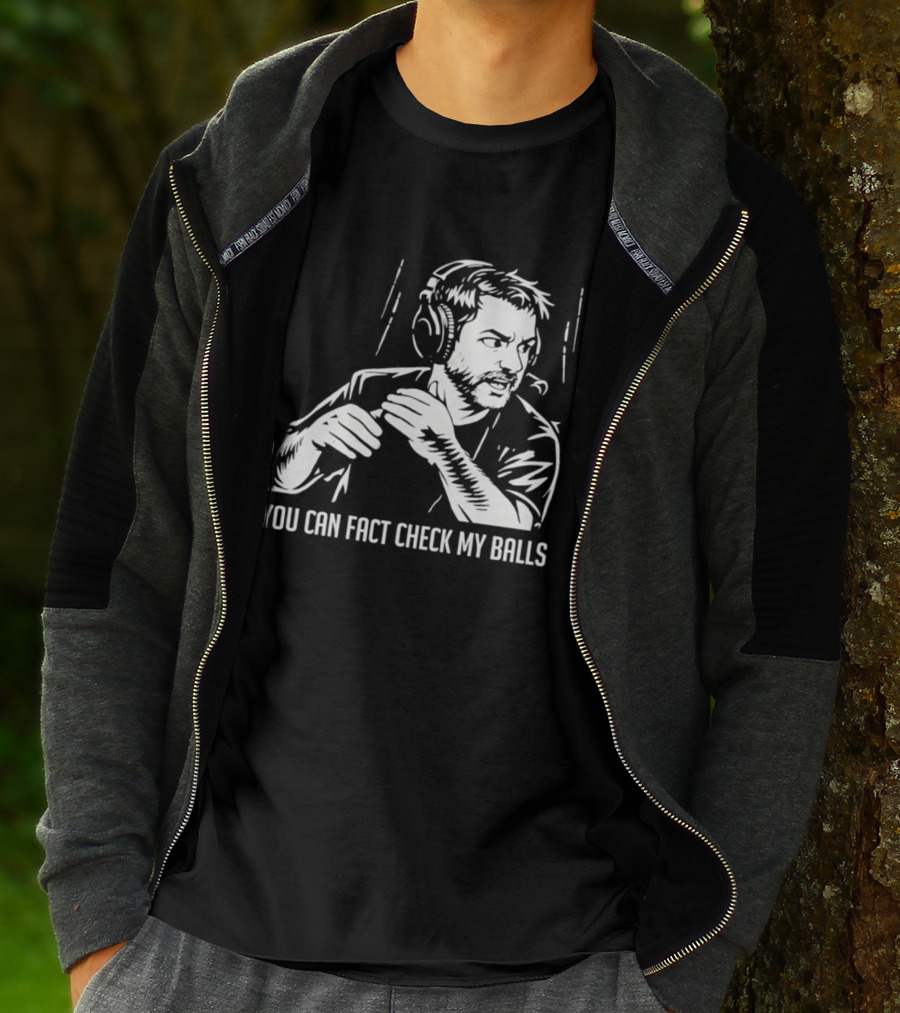 You Can Fact Check My Balls Headset Attire T-Shirt