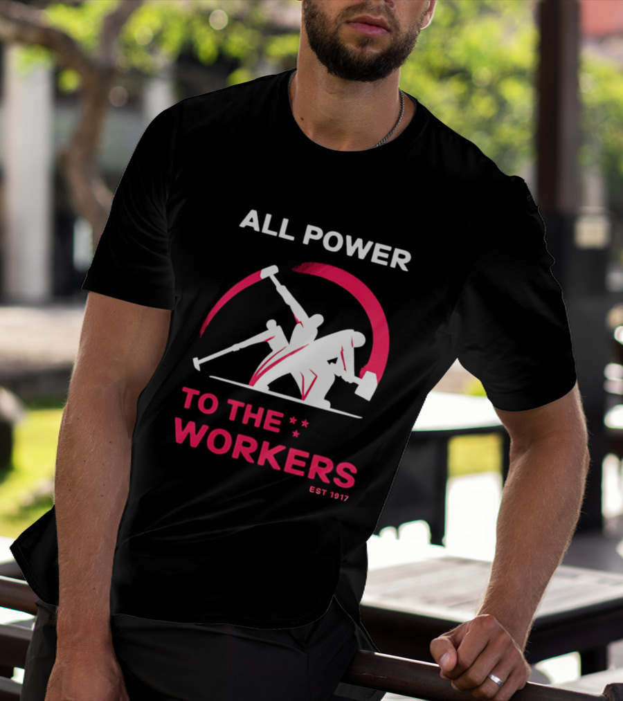 All Power To The Workers EST 1917 Marxist T-Shirt
