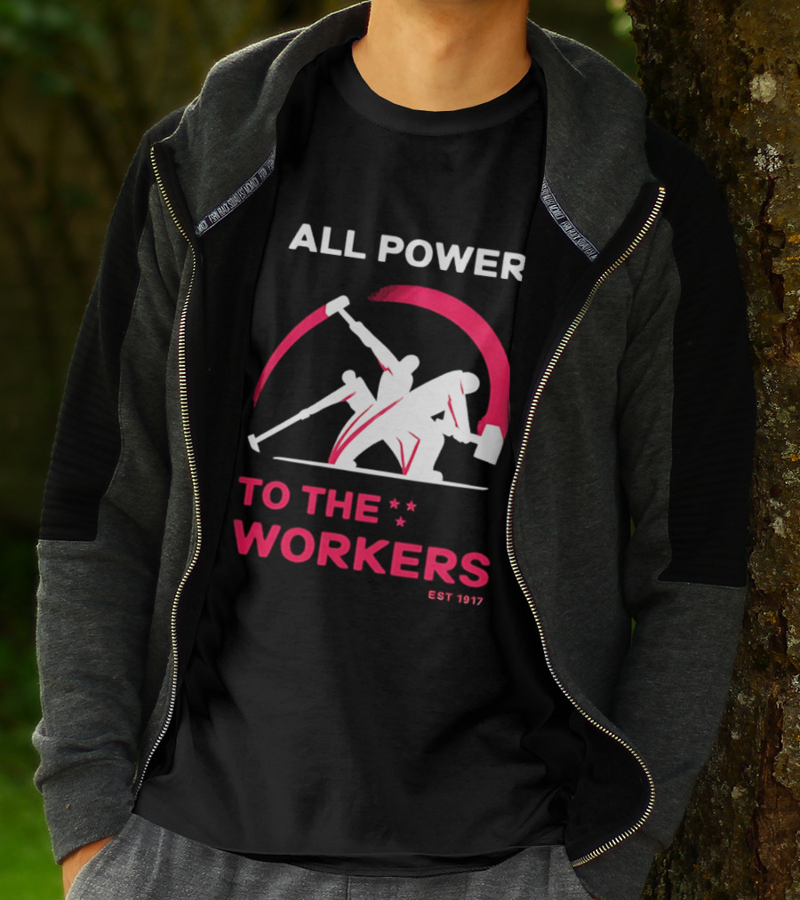 All Power To The Workers EST 1917 Marxist T-Shirt