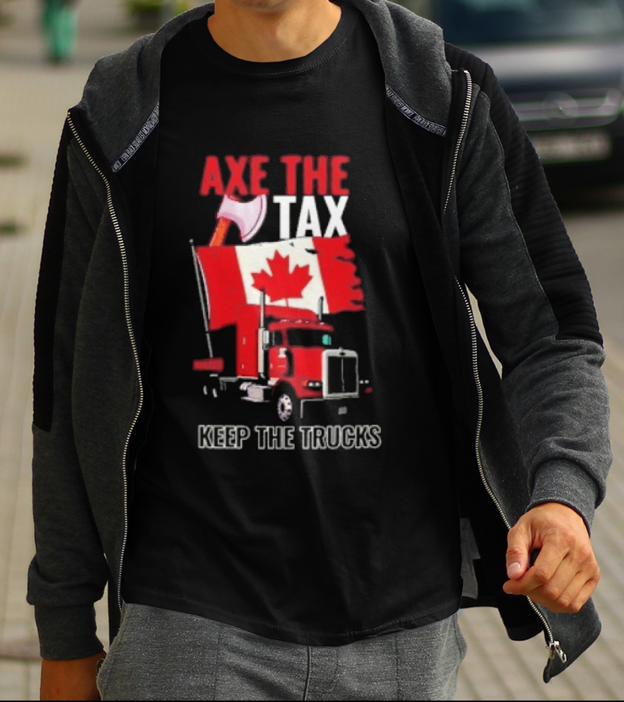 Axe The Tax Keep The Trucks Canadian Flag Truck Protest T-Shirt