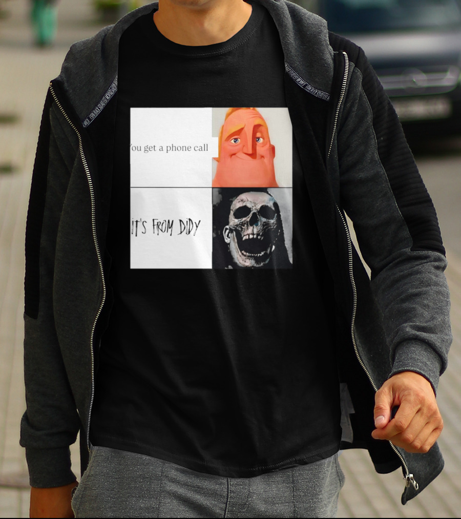 You Get A Phone Call It's From Didy Humor Meme T-Shirt