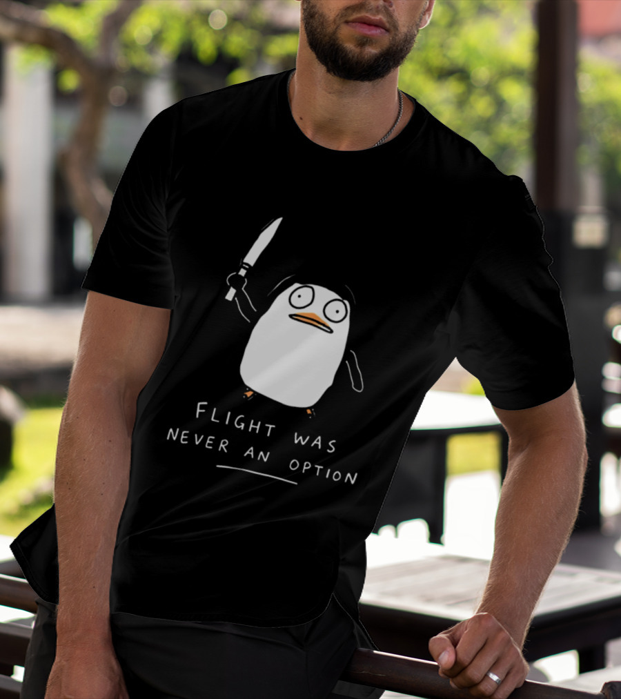 Flight Was Never An Option Penguin With Knife Meme T-Shirt