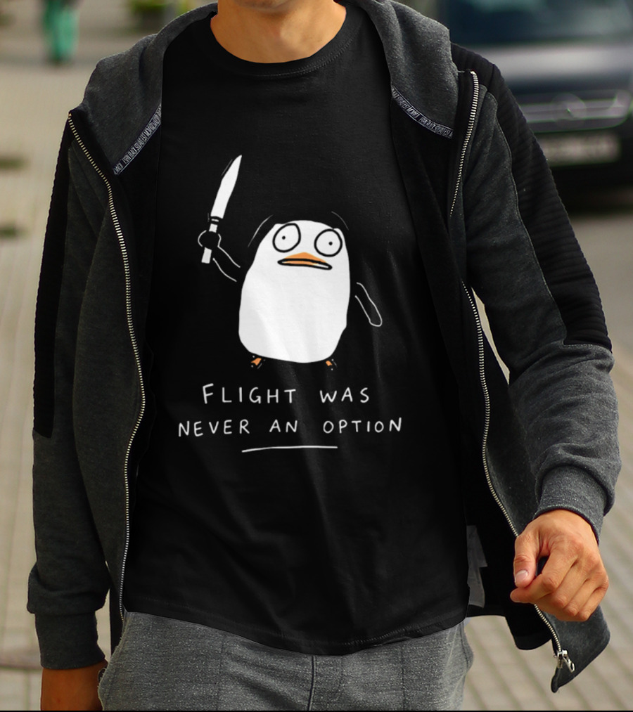 Flight Was Never An Option Penguin With Knife Meme T-Shirt