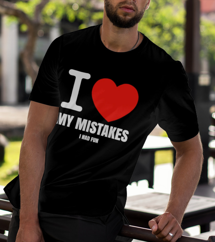 I Love My Mistakes Heart Fun T-Shirt