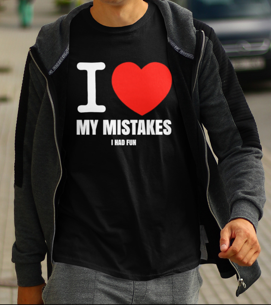 I Love My Mistakes Heart Fun T-Shirt