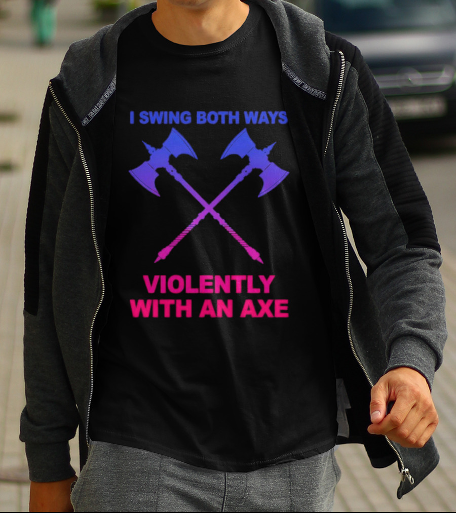 I Swing Both Ways Violently With An Axe Crossed Battle Axes T-Shirt