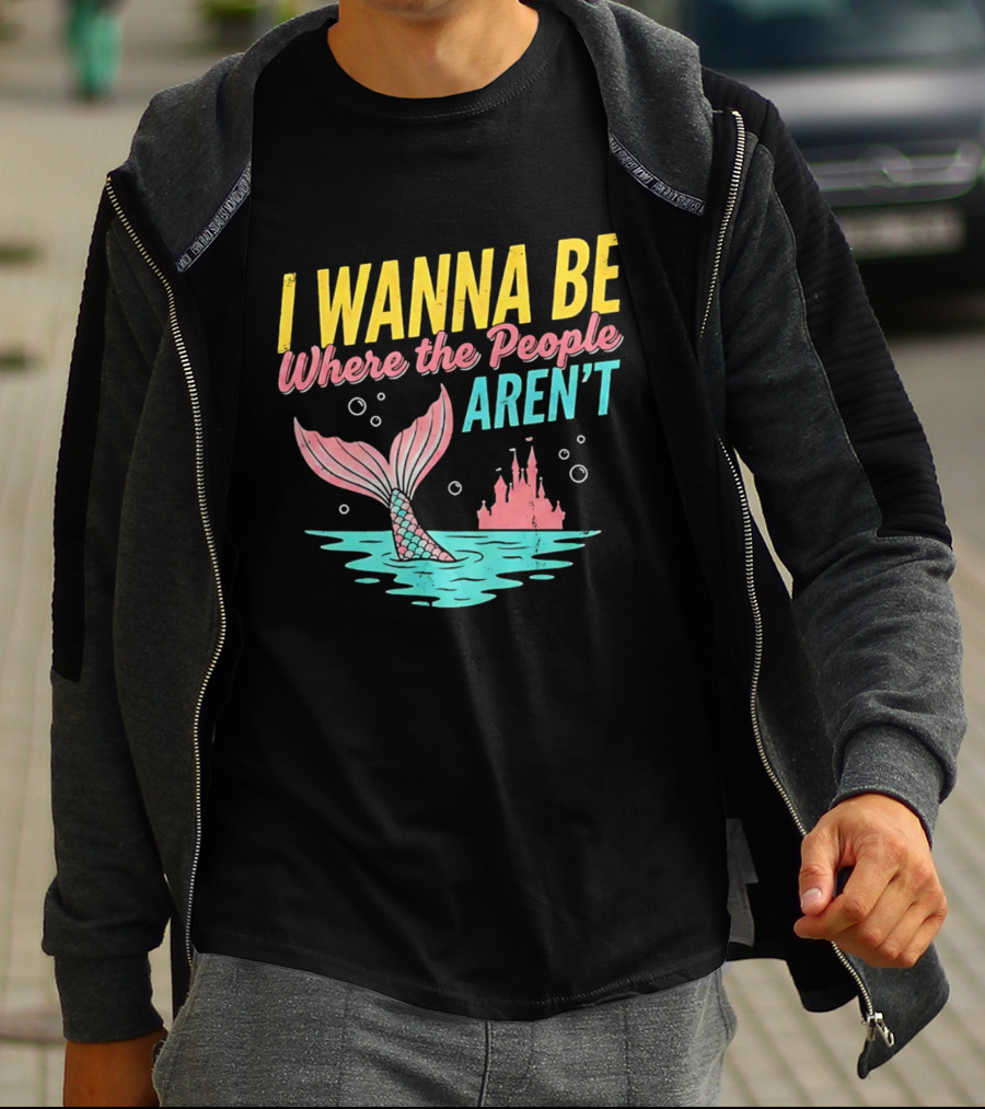 I Wanna Be Where The People Aren't Mermaid Tail Castle Water Bubbles T-Shirt
