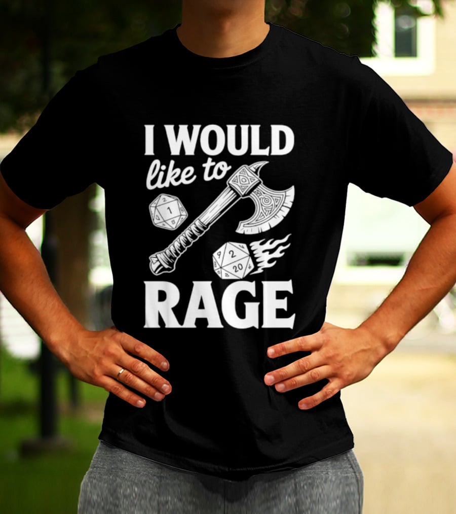 I Would Like To Rage Axe And D20 Dice Fantasy Gaming T-Shirt