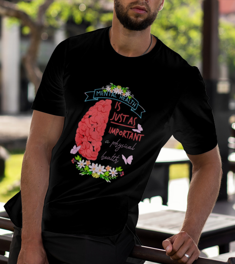 Mental Health Is Just As Important As Physical Health Brain And Butterfly Floral T-Shirt