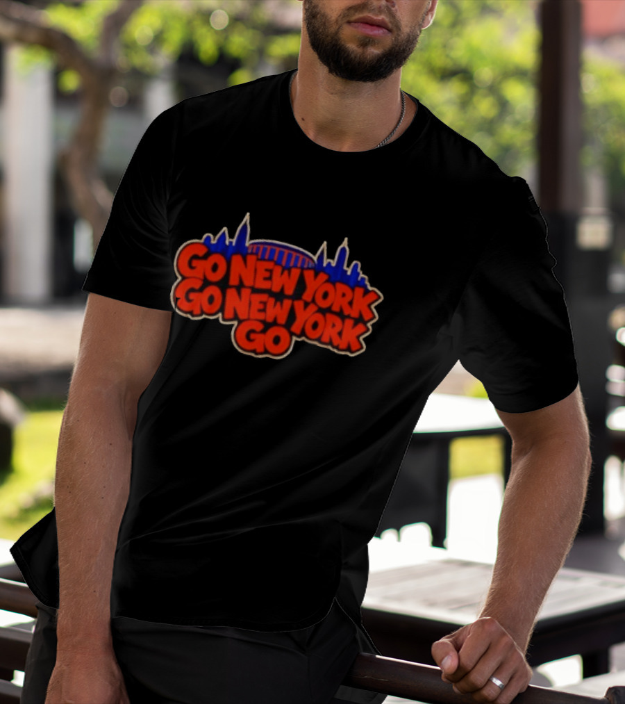 Go New York Go New York Go New York Knicks Skyline T-Shirt