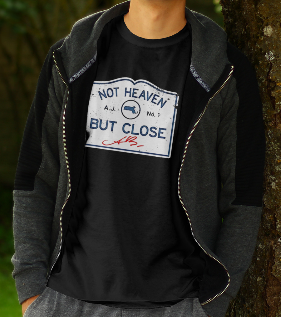 Not Heaven But Close Massachusetts AJ No 1 T-Shirt