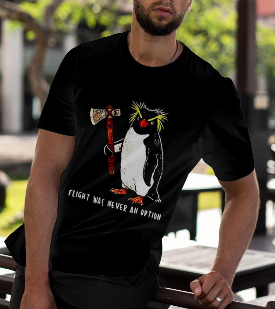 Rockhopper Penguin Axe Flight Was Never An Option T-Shirt
