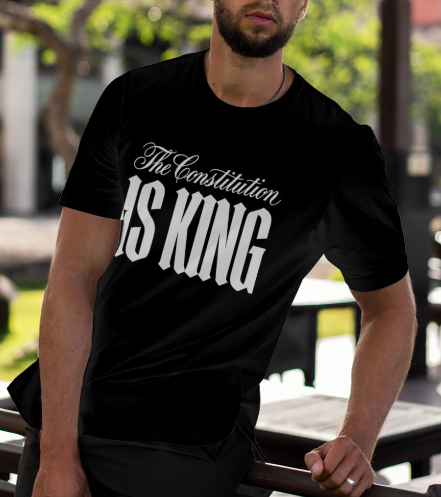 The Constitution Is King T-Shirt