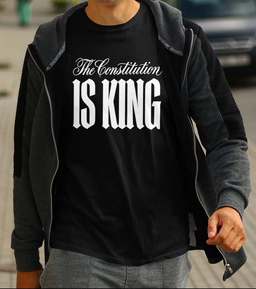 The Constitution Is King T-Shirt