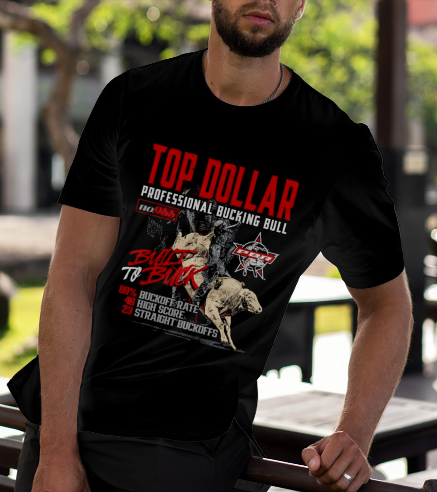 Top Dollar Professional Bucking Bull DWT To Buck High Score Rate Straight Buckoffs T-Shirt