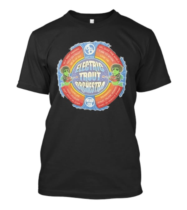 Jeff Fin's Electric Trout Orchestra Weird Fish Wild West Herring Hold On Trout Eel Over The World Tuna To Stone T-Shirt
