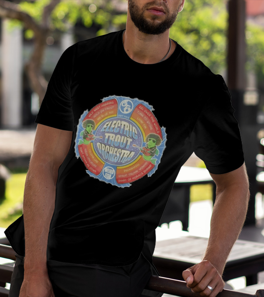 Jeff Fin's Electric Trout Orchestra Weird Fish Wild West Herring Hold On Trout Eel Over The World Tuna To Stone T-Shirt