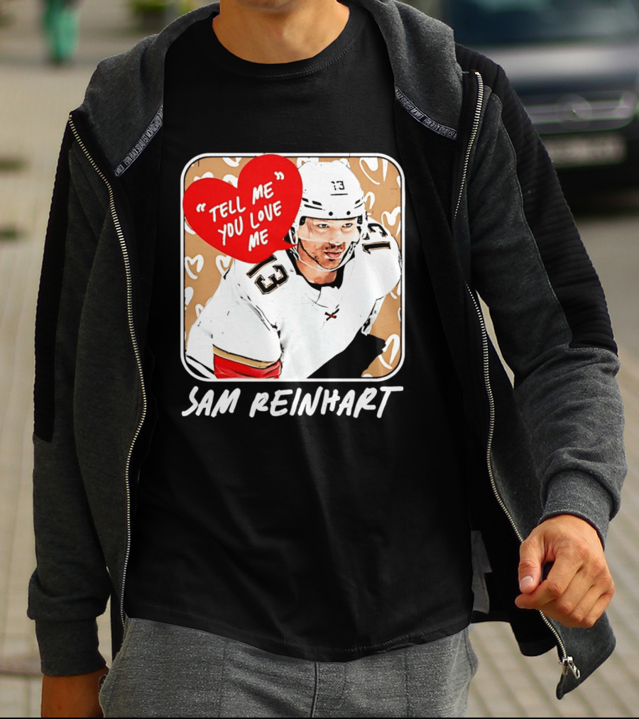 Florida Panthers Hockey Sam Reinhart Tell Me You Love Me T-Shirt