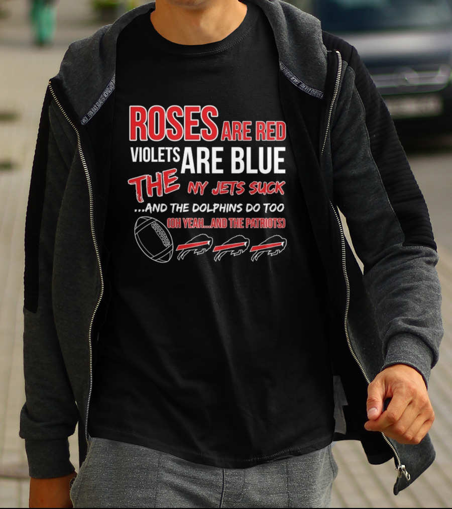 Roses Are Red Violets Are Blue NY Jets Suck Dolphins Do Too Oh Yeah Patriots Buffalo Fans Football T-Shirt