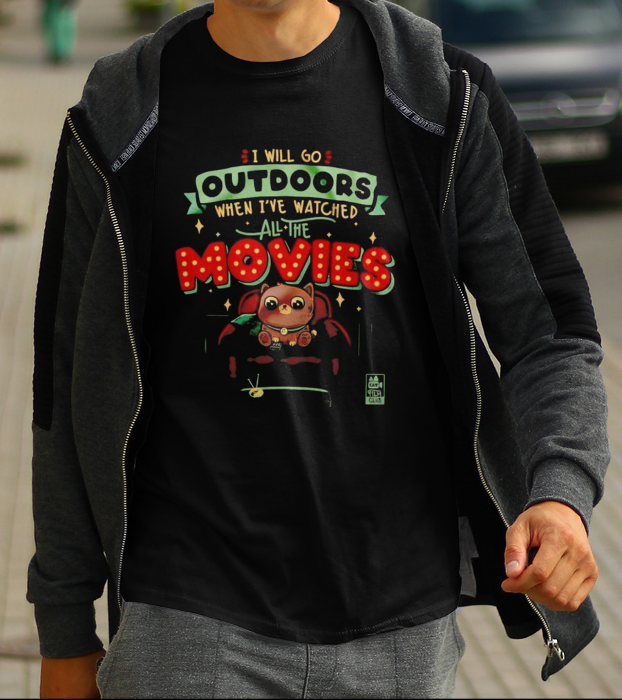 I Will Go Outdoors When I've Ed All The Movies Cat T-Shirt