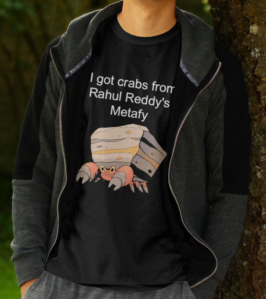 I Got Crabs From Rahul Reddy's Metafy Crustle Rock Crab T-Shirt