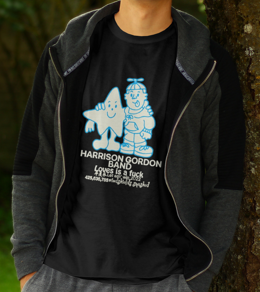 Harrison Gordon Band Loves Is A Fuck Let Em Win 2022 Windshields Smashed T-Shirt