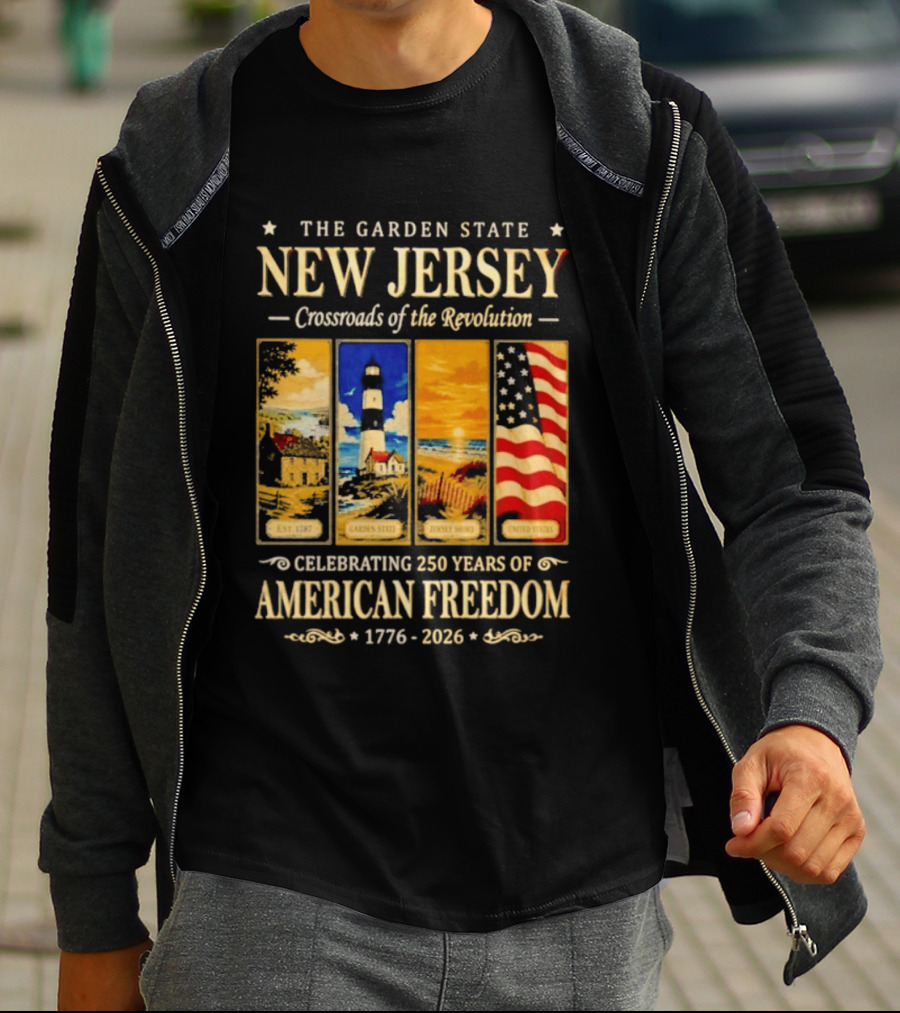The Garden State New Jersey Crossroads Of The Revolution Celebrating 250 Years Of American Freedom 1776 2026 T-Shirt