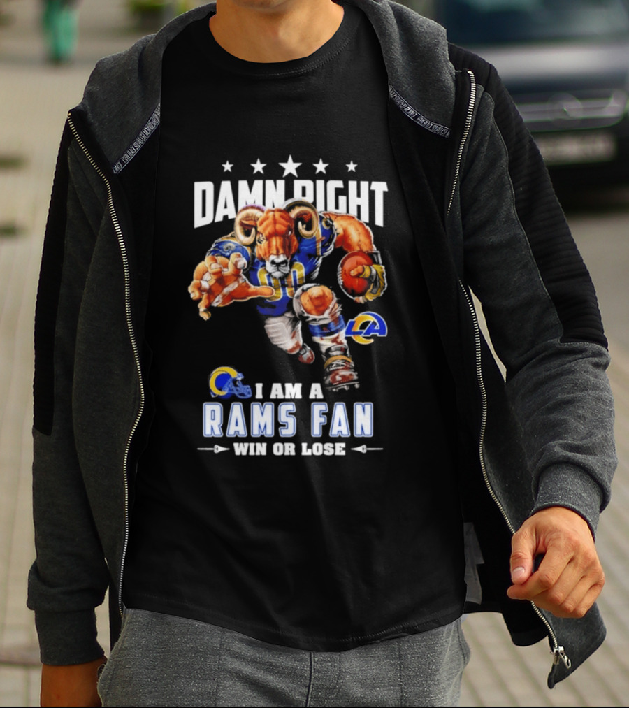 Damn Right I Am A Rams Fan Win Or Lose T-Shirt