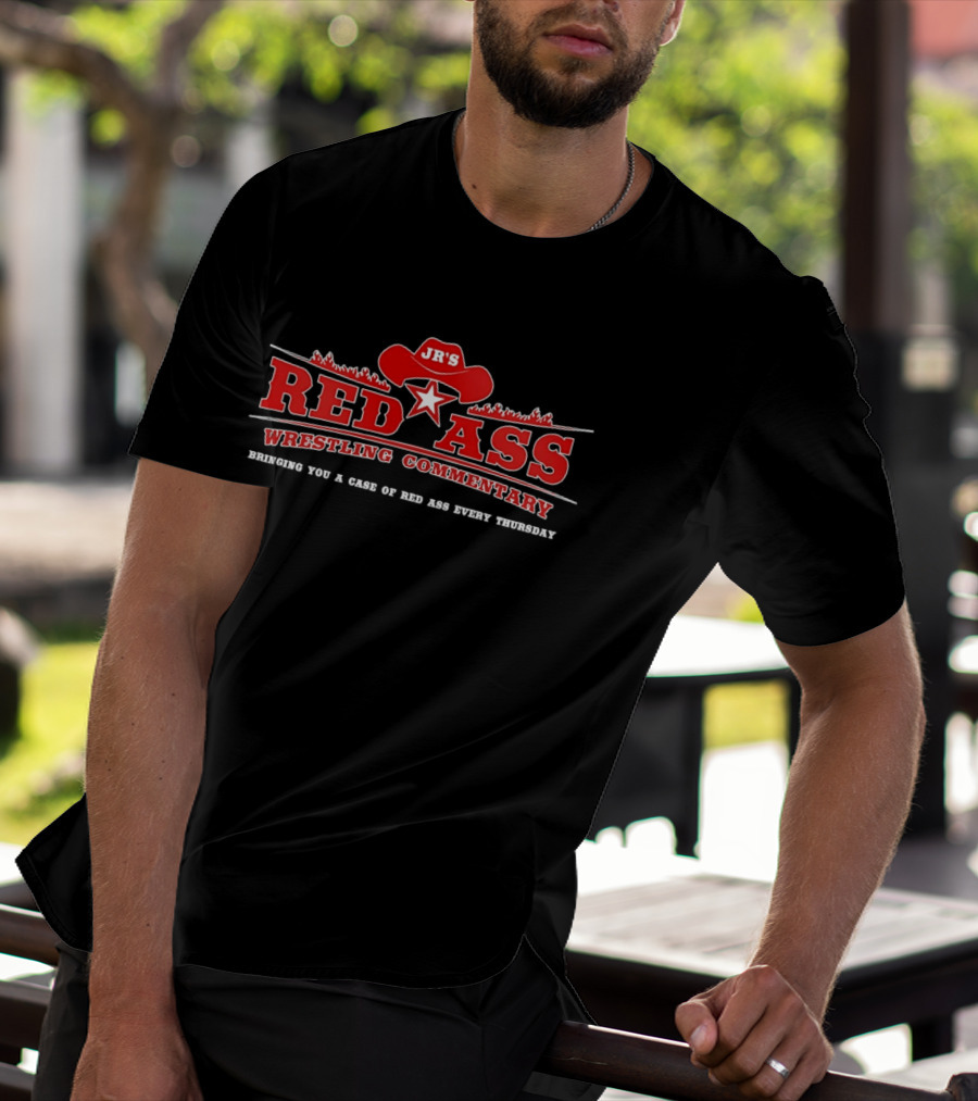 JR's Red Ass Wrestling Commentary Bringing You A Case Of Red Ass Every Thursday T-Shirt
