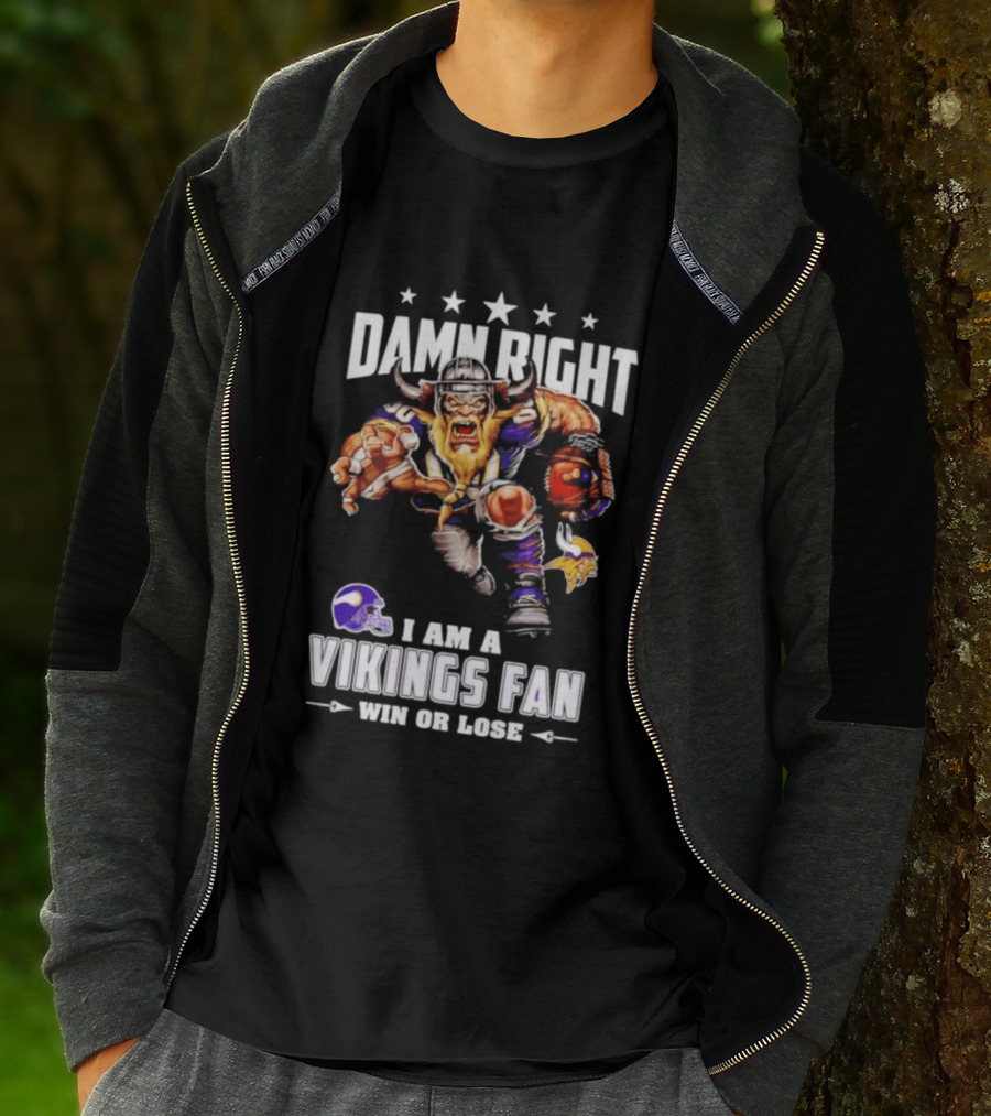 Minnesota Vikings Damn Right I Am A Vikings Fan Win Or Lose T-Shirt